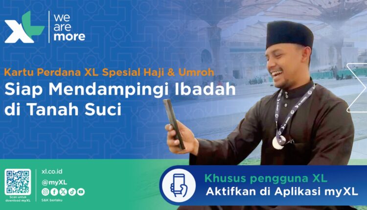 XL Axiata siap mendampingi ibadah di Tanah Suci.