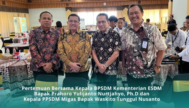 Pertemuan BPSDM Kementerian ESDM Prahoro Yulijanto Nurtjahyo dan Kepala PPSDM Migas Waskito Tunggul Nusanto.